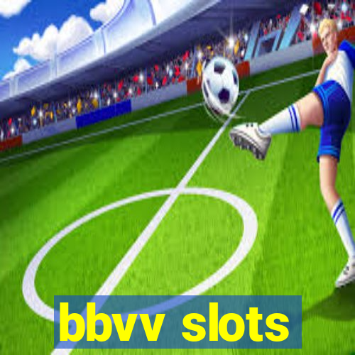 bbvv slots